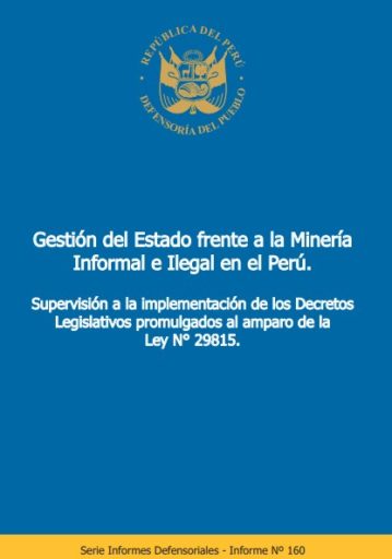 Gestión del Estado frente a la minería informal e ilegal en el Perú. Supervisión e implementación de los decretos legislativos promulgados al amparo de la Ley N.º 29815