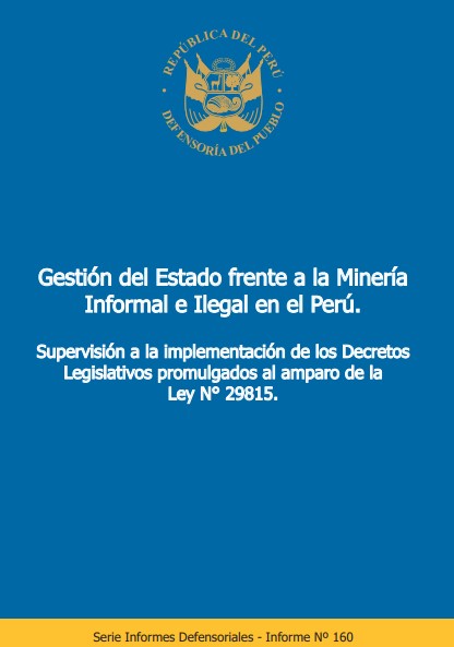Gestión del Estado frente a la minería informal e ilegal en el Perú. Supervisión e implementación de los decretos legislativos promulgados al amparo de la Ley N.º 29815